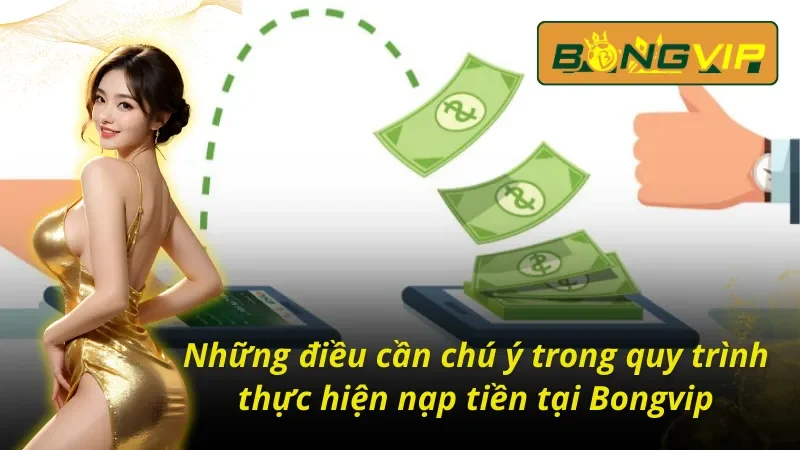 Lưu ý cách nạp tiền Bongvip hạn chế rủi ro