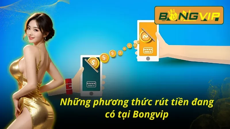 03 cách rút tiền Bongvip tiện lợi nhất