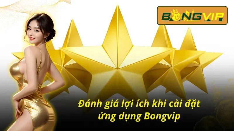 Cách tải app Bongvip mang lại trải nghiệm tuyệt đỉnh