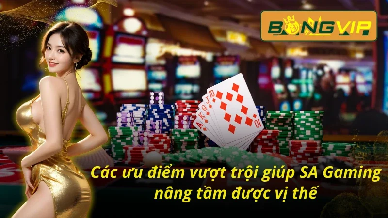 SA Gaming - Sảnh Casino Chất Lượng Bậc Nhất Hiện Nay 5 04 ưu điểm nổi trội tại SA Gaming