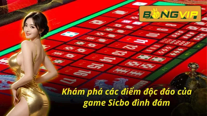 Những nét vượt trội tạo sức hút của Sicbo Bongvip 