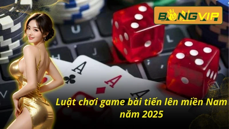 Hướng dẫn chơi từ A đến Z tiến lên miền Nam tại Bongvip