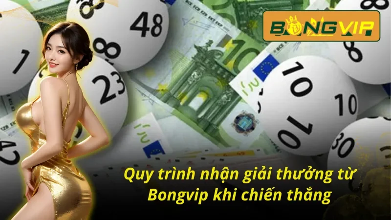 Cách thức nhận thưởng xổ số Mega 6/45 trên Bongvip