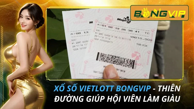 Xổ Số Vietlott - Thiên Đường Giúp AE Làm Giàu Nhanh Chóng 2026